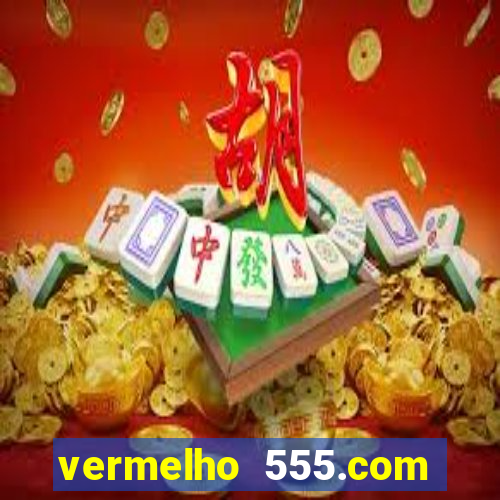 vermelho 555.com paga mesmo